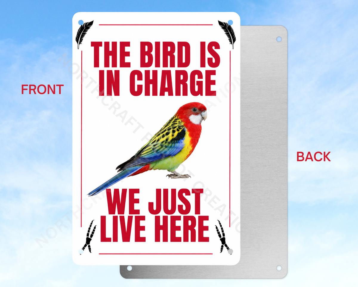 "The Bird Is in Charge, We Just Live Here" sign (CHOOSE FROM VARIOUS PARROTS) Aluminum Parrot Sign