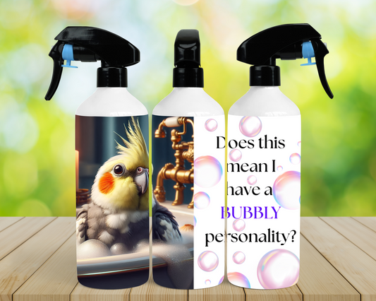 Cockatiel "Does This Mean I Have a Bubbly Personality" 16oz Misting Spray Bottle
