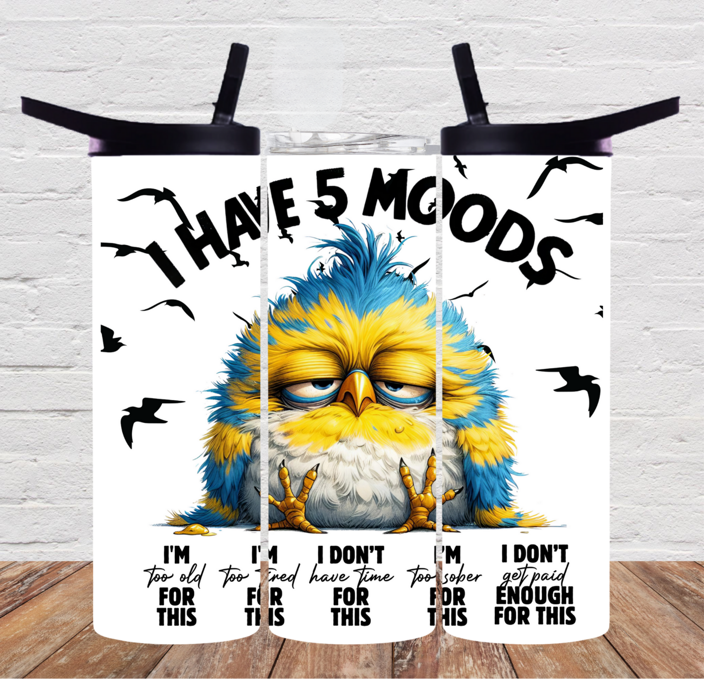 I Have 5 Moods....20oz or 30oz Tumbler