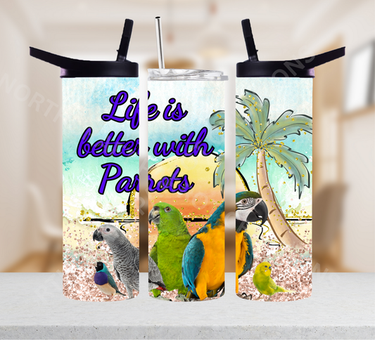 Life is Better with Parrots 20oz or 30oz Tumbler