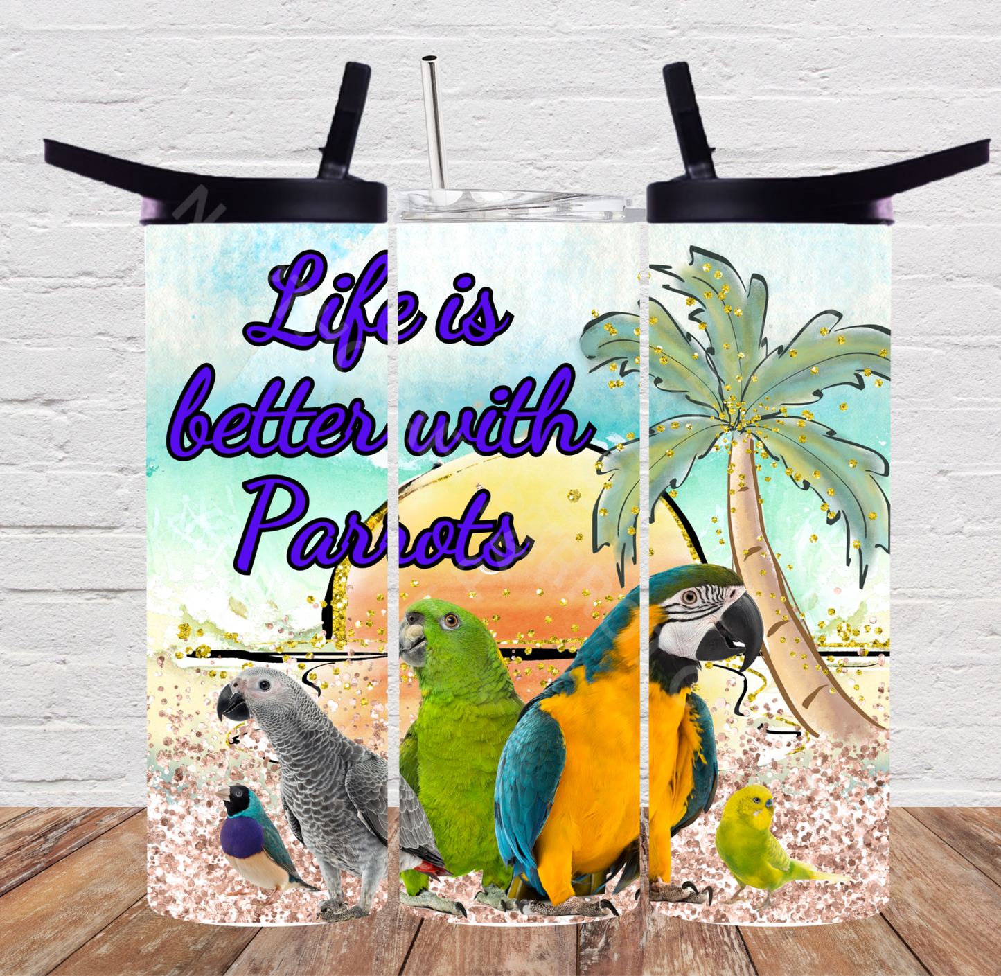 Life is Better with Parrots 20oz or 30oz Tumbler