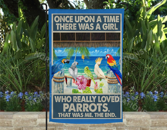 Once Upon a Time There was a Girl Who Loved Parrots Garden Flag