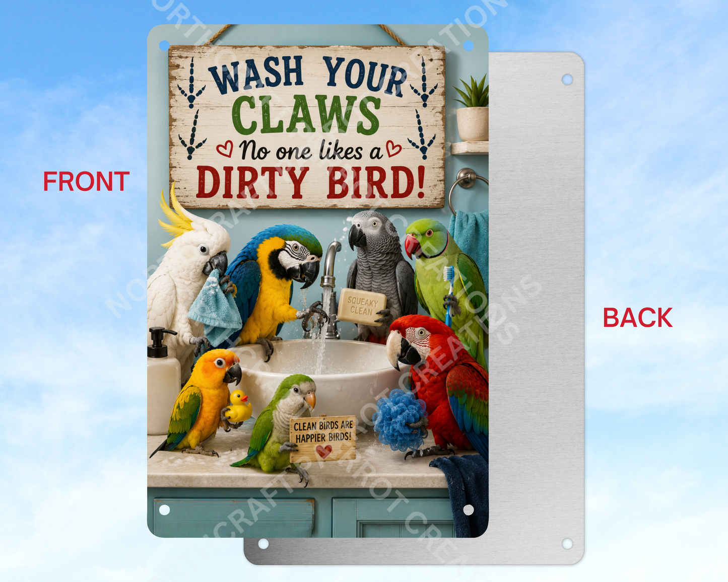 Wash Your Claws No One Likes a Dirty Bird Aluminum Parrot Sign