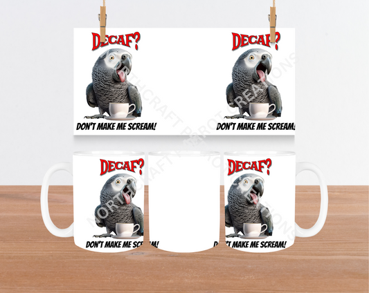 African Grey "Decaf? Don't Make Me Scream 15oz Ceramic Mug
