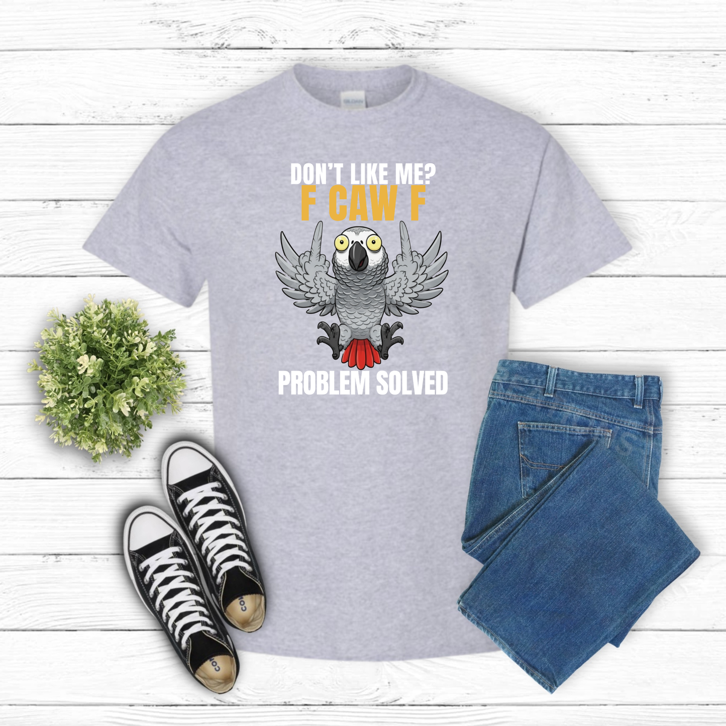 African Grey "Don't Like Me F Caw F Problem Solved" 100%Cotton Parrot Shirt