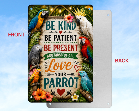 "Be Kind Be Patient...Love your Parrot" Aluminum Parrot Sign
