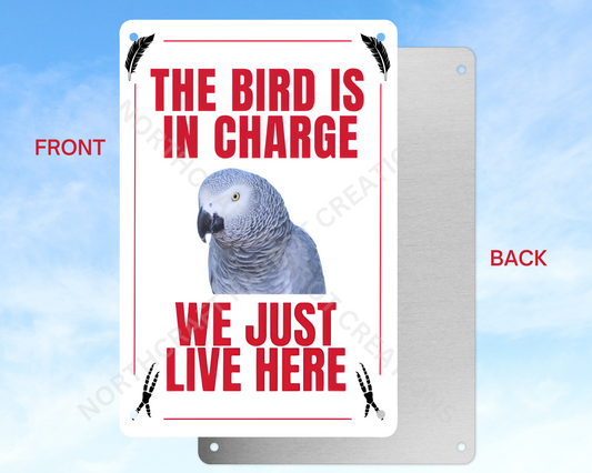 "The Bird Is in Charge, We Just Live Here" sign (CHOOSE FROM VARIOUS PARROTS)