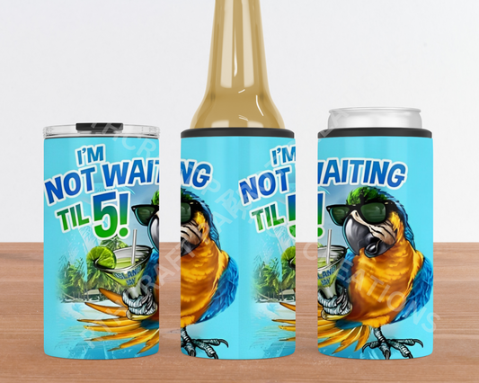 Blue and Gold Macaw "I'm Not Waiting Til 5!" 4-in-1 Stainless Steel Can Cooler
