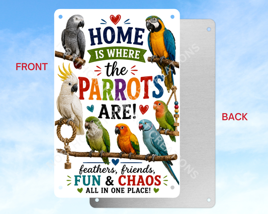 Home Is Where the Parrots Are... Aluminum Parrot Sign