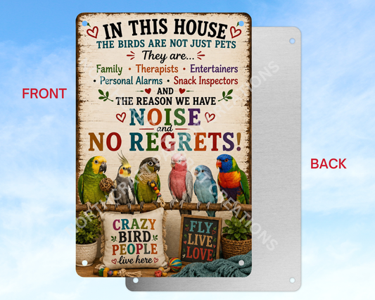 In This House Birds Are Not Just Pets... #1 Aluminum Parrot Sign