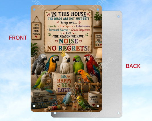 In This House Birds Are Not Just Pets... #2 Aluminum Parrot Sign