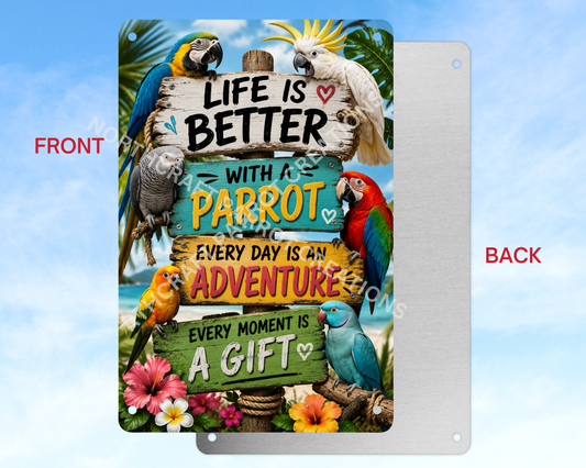 Life is Better... Every Moment a Gift Aluminum Parrot Sign