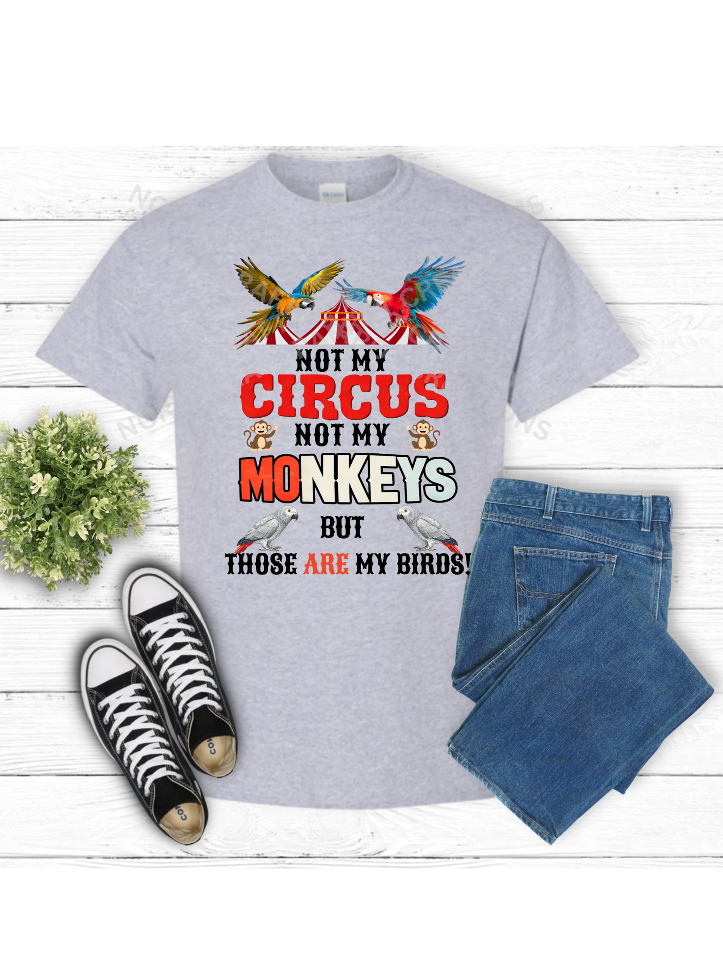 "Not My Circus Not My Monkeys But Those ARE my Birds" 100% Cotton Parrot Shirt