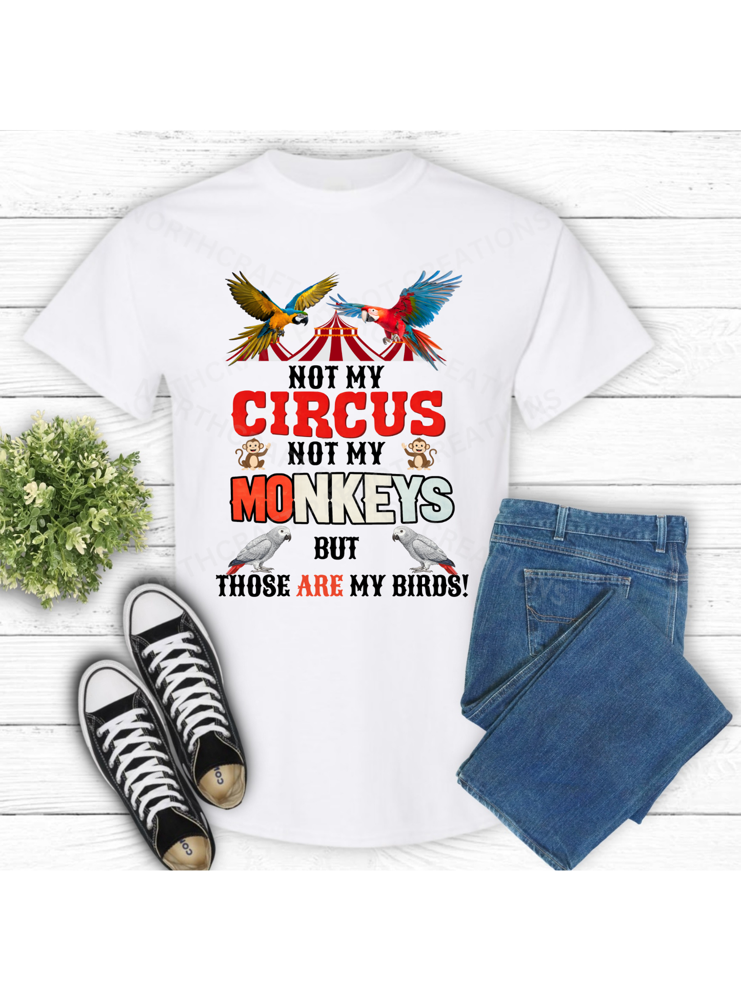 "Not My Circus Not My Monkeys But Those ARE my Birds" 100% Cotton Parrot Shirt