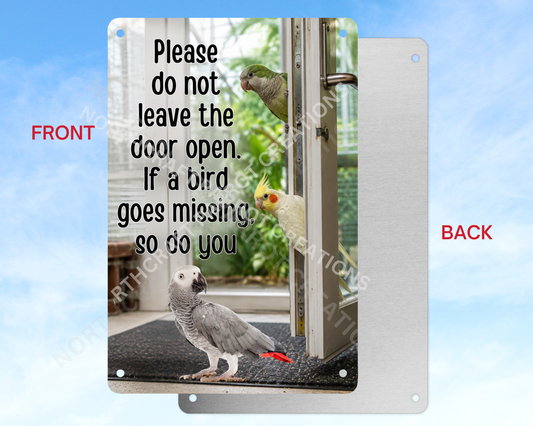 Please Do Not Leave the Door Open, if a Bird Goes Missing, So Do You Aluminum Parrot Sign