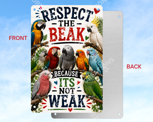 Respect the Beak, Because It's Not Weak sign Aluminum Parrot Sign