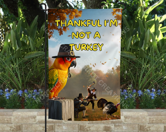 Sun Conure "Thankful I'm Not a Turkey" Thanksgiving Garden Flag