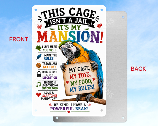 This Cage Isn't a Jail It's My Mansion Aluminum Parrot Sign