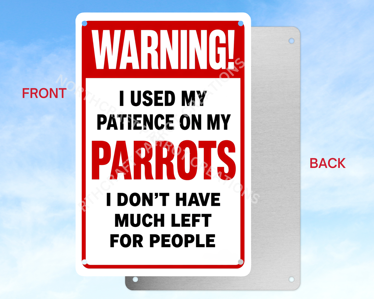 "Warning I Used my Patience on My Parrots..." Aluminum Parrot Sign