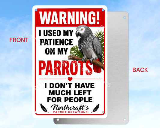 "Warning I Used my Patience..." - African Grey Aluminum Parrot Sign