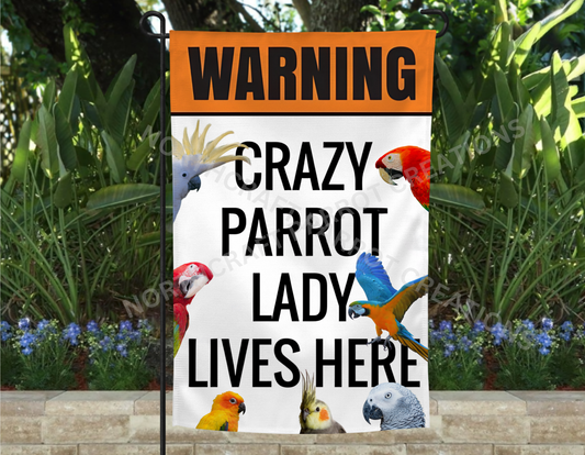 "Warning Crazy Parrot Lady Lives Here" Garden Flag