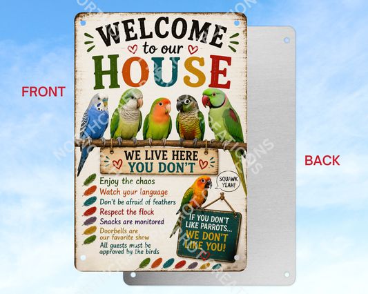 Welcome To Our House - Little Birds Aluminum Parrot Sign