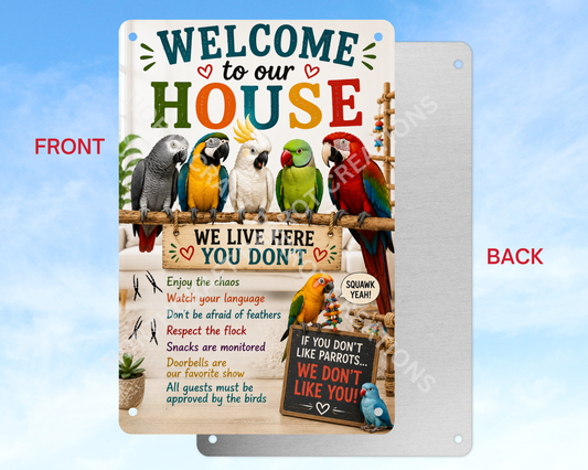 Welcome To Our House - Bigger Birds Aluminum Parrot Sign