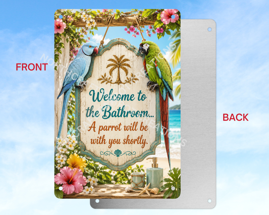 Welcome To the Bathroom - Ringneck and Severe Macaw) Aluminum Parrot Sign