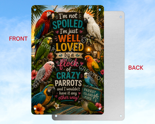 Well Loved By a Flock of Crazy Parrots Aluminum Parrot Sign