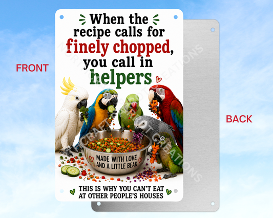 "When the Recipe Calls for Finely Chopped" Aluminum Parrot Sign